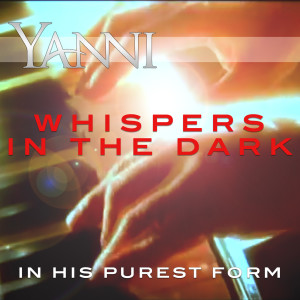 Yanni的專輯Whispers in the Dark – in His Purest Form