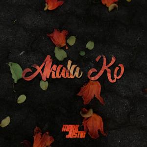 收聽Mark Justin的Akala Ko歌詞歌曲