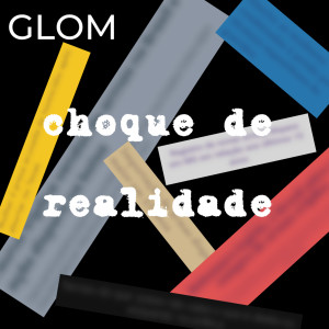 ดาวน์โหลดและฟังเพลง Choque de Realidade พร้อมเนื้อเพลงจาก Glom