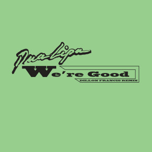 收聽Dua Lipa的We're Good (Radio Edit|Dillon Francis Remix)歌詞歌曲