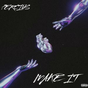 收聽Percius的Make It (Explicit)歌詞歌曲