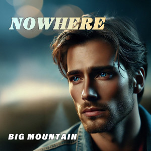 Listen to Nowhere (Inst) song with lyrics from Big Mountain