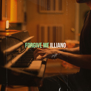 Listen to Forgive Me (Explicit) song with lyrics from ILLIANO