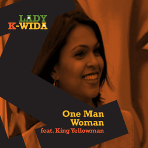 ดาวน์โหลดและฟังเพลง One Man Woman (feat. King Yellowman) พร้อมเนื้อเพลงจาก Lady K-Wida