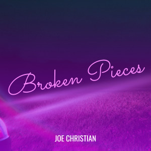 Album Broken Pieces from Joe Christian