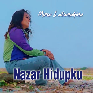 Album NAZAR HIDUPKU oleh Mona Latumahina