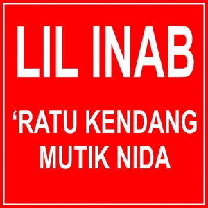 Listen to Lil Inab song with lyrics from Ratu Kendang Mutik Nida