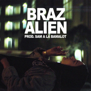 收聽Braz的Alien (Explicit)歌詞歌曲