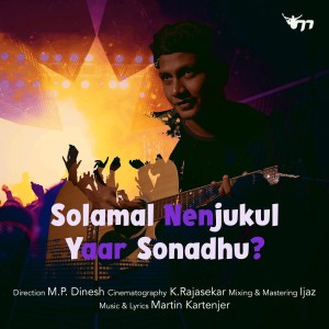Listen to Solamal Nenjukul Yaar Sonadhu song with lyrics from Martin Kartenjer