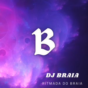 DJ Braia的专辑Ritmada do Braia (Explicit)