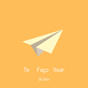 ดาวน์โหลดและฟังเพลง Te Faço Voar (Explicit) พร้อมเนื้อเพลงจาก Dc Onix