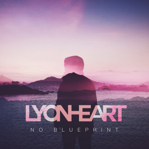 Album No Blueprint EP oleh Lyonheart