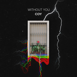 Listen to Without You song with lyrics from Coy