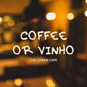 อัลบัม Coffee Or Vinho ศิลปิน The Lounge Café