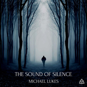 ดาวน์โหลดและฟังเพลง The Sound of Silence พร้อมเนื้อเพลงจาก Michael Lukes