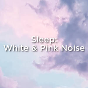 Pink Noise的專輯Sleep: White & Pink Noise