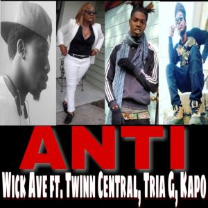 อัลบัม Anti (feat. Twinn Central, Tria G & King Kapo) (Explicit) ศิลปิน Wick Ave
