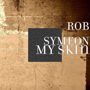 Listen to My Skin song with lyrics from Rob Symeon