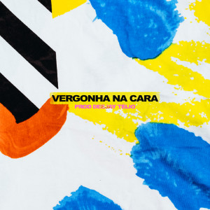 收聽DJ Maskarilha的Vergonha na Cara歌詞歌曲