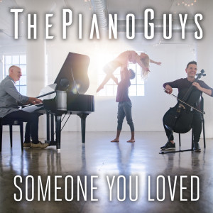 收聽The Piano Guys的Someone You Loved歌詞歌曲