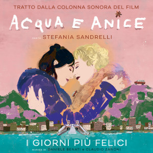 Daniele Benati的专辑I giorni più felici (Canta Stefania Sandrelli, Acqua e anice soundtrack)