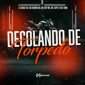 ดาวน์โหลดและฟังเพลง Decolando de Torpedo (Explicit) พร้อมเนื้อเพลงจาก DJ Diogo V.N