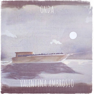 Listen to Onda song with lyrics from Valentina Ambrosio