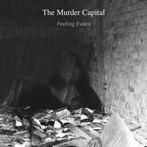 收聽The Murder Capital的Feeling Fades (Single Mix)歌詞歌曲