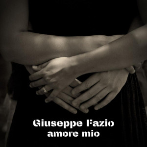 收听Giuseppe Fazio的amore mio歌词歌曲