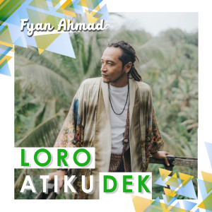 Album Loro Atiku Dek from Fyan Ahmad