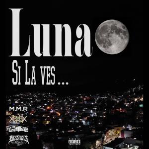 M.M.R的專輯Luna, si la ves. (feat. EDX Demente) [Primera version] [Explicit]