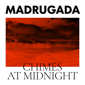 Madrugada的專輯Chimes At Midnight