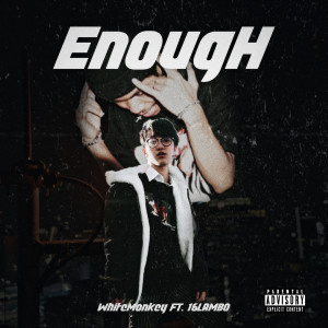 Album Enough (Explicit) from WhiteMonkey
