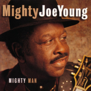 Mighty Joe Young的專輯Mighty Man