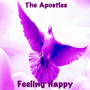ดาวน์โหลดและฟังเพลง Feeling Happy พร้อมเนื้อเพลงจาก The Apostles