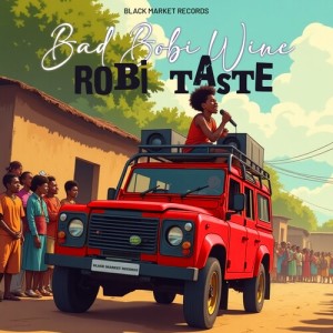 Album Bad Bobi Wine from Robi Taste