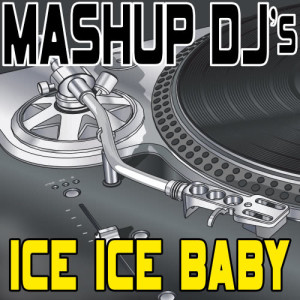 收聽Mashup DJ's的Ice Ice Baby (Original Radio Mix) [Re-Mix Tool] (Re-Mix Tool)歌詞歌曲