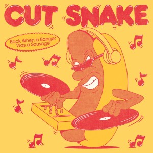 Cut Snake的專輯Back When a Banger Was a Sausage