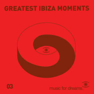 Various Artists的專輯Music for Dreams presents Greatest Ibiza Moments # 3