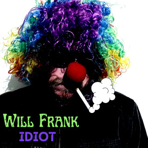 ดาวน์โหลดและฟังเพลง IDIOT (Explicit) พร้อมเนื้อเพลงจาก Will Frank