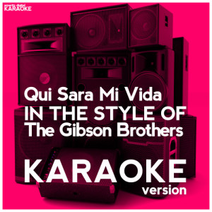 ดาวน์โหลดและฟังเพลง Qui Sara Mi Vida (In the Style of the Gibson Brothers) [Karaoke Version] (Karaoke Version) พร้อมเนื้อเพลงจาก Ameritz Digital Karaoke