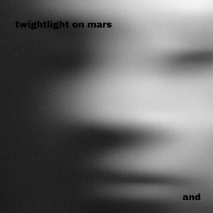 AND的專輯twightlight on mars
