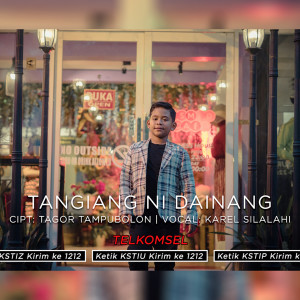 Listen to Tangiang Ni Dainang song with lyrics from Karel Silalahi