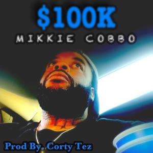 收聽Mikkie Cobbo的$100K (Explicit)歌詞歌曲
