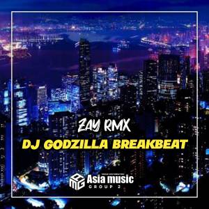 Zay Rmx的專輯DJ GODZILLA BREAKBEAT