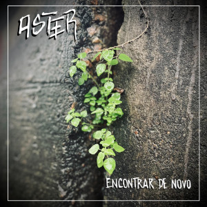 Dengarkan lagu Encontrar de Novo nyanyian The Aster dengan lirik