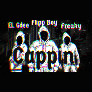 收聽Flipp Boy的Cappin (feat. Freaky, El Gdee) (Explicit)歌詞歌曲