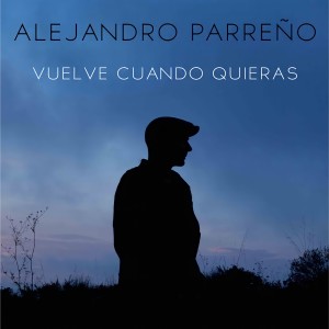 Alejandro Parreño的專輯Vuelve Cuando Quieras (Remasterizada)