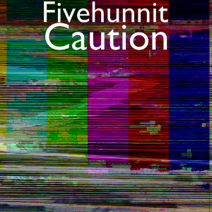 ดาวน์โหลดและฟังเพลง Caution (Explicit) พร้อมเนื้อเพลงจาก Fivehunnit