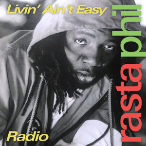 Listen to Livin' Ain't Easy (Radio) song with lyrics from Rasta Phil